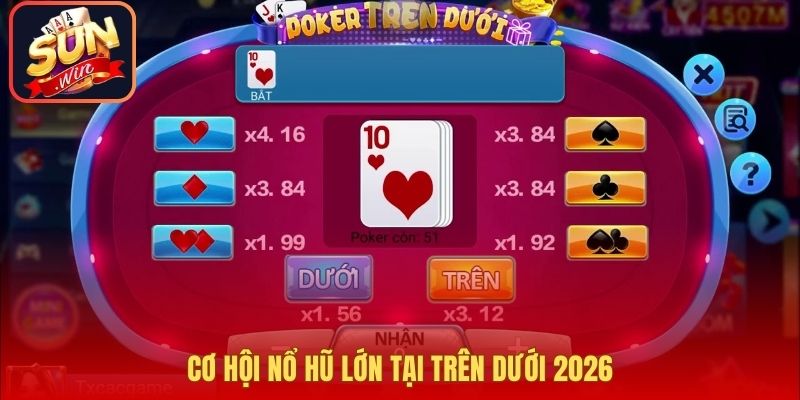 Cơ hội nổ hũ lớn tại Trên Dưới 2026