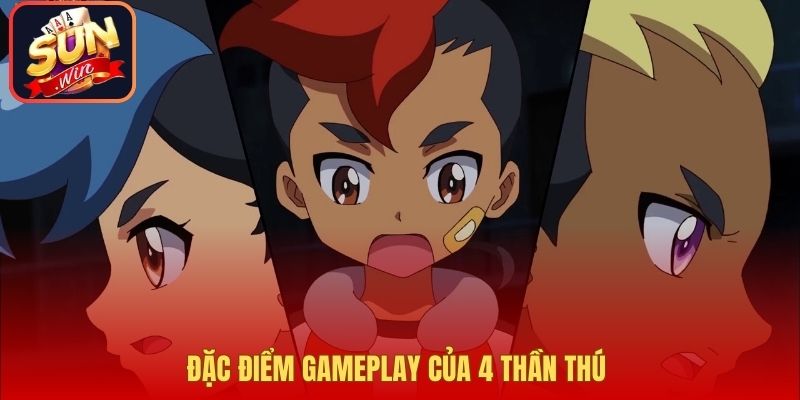 Đặc điểm gameplay của 4 Thần Thú