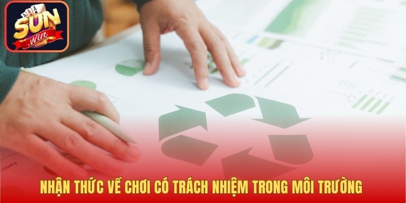Nhận thức về chơi có trách nhiệm trong môi trường